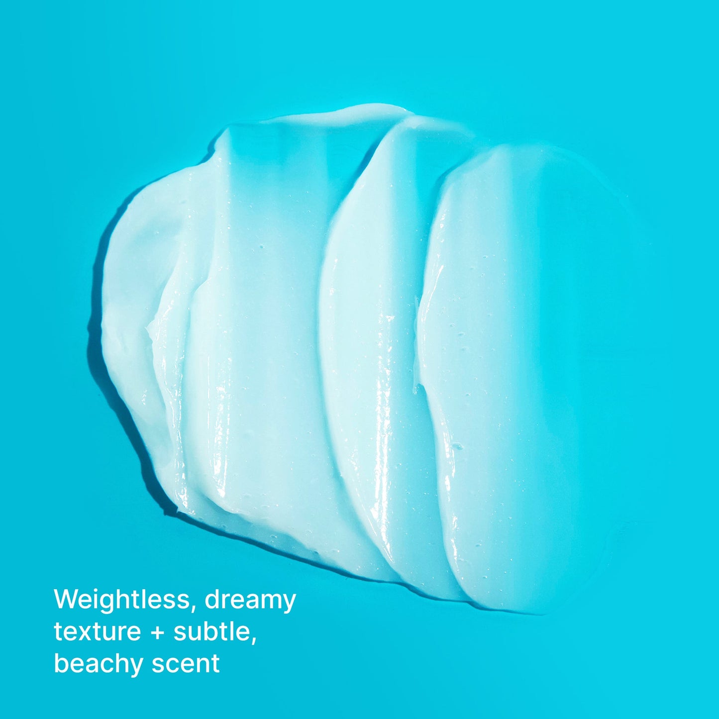 Weightless, dreamy texture + subtle, beachy scent